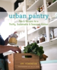Urban Pantry : Tips & Recipes for a Thrifty, Sustainable & Seasonal Kitchen - eBook