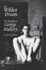 Wildest Dream : The Biography of George Mallory - eBook