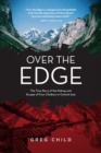 Over the Edge : The True Story of the Kidnap and Escape of Four Climbers in Central Asia - eBook