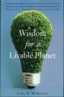 Wisdom for a Livable Planet : The Visionary Work of Terri Swearingen, Dave Foreman, Wes Jackson, Helena Norberg-Hodge, Werner Forn - eBook