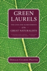 Green Laurels : The Lives and Achievements of the Great Naturalists - eBook