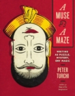 A Muse and a Maze : Writing as Puzzle, Mystery, and Magic - eBook