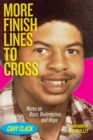 More Finish Lines to Cross : Notes on Race, Redemption, and Hope - Book