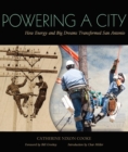 Powering a City : How Energy and Big Dreams Transformed San Antonio - eBook