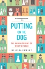 Putting on the Dog : The Animal Origins of What We Wear - eBook