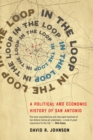 In the Loop : A Political and Economic History of San Antonio - eBook