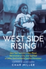 West Side Rising : How San Antonio's 1921 Flood Devastated a City and Sparked a Latino Environmental Justice Movement - eBook