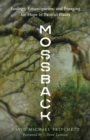 Mossback : Ecology, Emancipation, and Foraging for Hope in Painful Places - Book