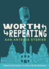 Worth Repeating : San Antonio Stories - eBook