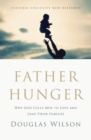 Father Hunger : Why God Calls Men to Love and Lead Their Families - eBook