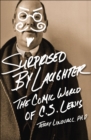 Surprised by Laughter : The Comic World of C.S. Lewis - eBook
