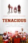Tenacious : How God Used a Terminal Diagnosis to Turn a Family and a Football Team into Champions - eBook