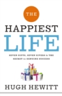 The Happiest Life : Seven Gifts, Seven Givers, and the Secret to Genuine Success - eBook