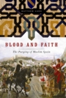 Blood and Faith : The Purging of Muslim Spain - eBook