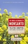 The World According to Monsanto : Pollution, Corruption, and the Control of Our Food Supply - eBook