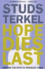 Hope Dies Last : Keeping the Faith In Troubled Times - eBook