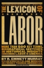 The Lexicon of Labor : More Than 500 Key Terms, Biographical Sketches, and Historical Insights Concerning Labor in America - eBook