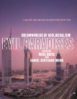 Evil Paradises : Dreamworlds of Neoliberalism - eBook