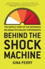 Behind the Shock Machine : The Untold Story of the Notorious Milgram Psychology Experiments - eBook