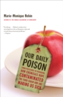 Our Daily Poison : From Pesticides to Packaging, How Chemicals Have Contaminated the Food Chain and Are Making Us Sick - eBook
