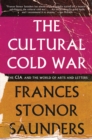 The Cultural Cold War : The CIA and the World of Arts and Letters - eBook