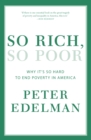So Rich, So Poor : Why It's So Hard to End Poverty in America - eBook