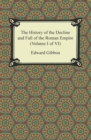 The History of the Decline and Fall of the Roman Empire (Volume I of VI) - eBook
