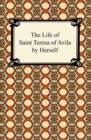 The Life of Saint Teresa of Avila by Herself - eBook