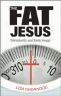 The Fat Jesus : Christianity and Body Image - eBook