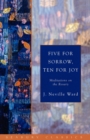 Five for Sorrow, Ten for Joy : Meditations on the Rosary - eBook