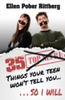 35 Things Your Teen Won't Tell You, So I Will - eBook