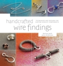 Handcrafted Wire Findings : Techniques and Designs for Custom Jewelry Components - Book