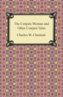 The Conjure Woman and Other Conjure Tales - eBook