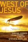 West of Jesus : Surfing, Science, and the Origins of Belief - eBook