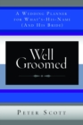 Well Groomed : A Wedding Planner for What's-His-Name (and His Bride) - eBook