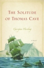 The Solitude of Thomas Cave : A Novel - eBook