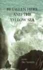 Between Here and the Yellow Sea - eBook
