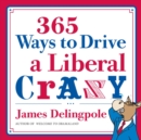 365 Ways to Drive a Liberal Crazy - eBook