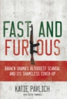 Fast and Furious : Barack Obama's Bloodiest Scandal and the Shameless Cover-Up - eBook