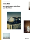 Todd Hido on Landscapes, Interiors, and the Nude - Book