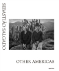 Sebastiao Salgado: Other Americas - Book