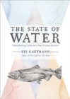 The State of Water : Understanding California's Most Precious Resource - eBook