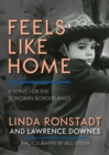 Feels Like Home : A Song for the Sonoran Borderlands - Book