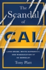 The Scandal of Cal : Land Grabs, White Supremacy, and Miseducation at UC Berkeley - eBook