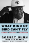 What Kind of Bird Can't Fly : A Memoir of Resilience and Resurrection - Book
