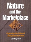 Nature and the Marketplace : Capturing The Value Of Ecosystem Services - eBook