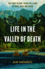 Life in the Valley of Death : The Fight to Save Tigers in a Land of Guns, Gold, and Greed - eBook