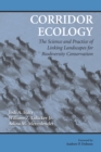 Corridor Ecology : The Science and Practice of Linking Landscapes for Biodiversity Conservation - eBook