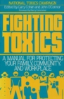 Fighting Toxics : A Manual for Protecting your Family, Community, and Workplace - eBook