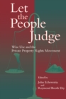 Let the People Judge : Wise Use And The Private Property Rights Movement - eBook